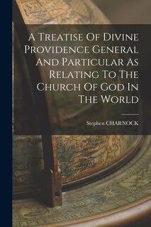 Front cover_A Treatise Of Divine Providence General And Particular As Relating To The Church Of God In The World