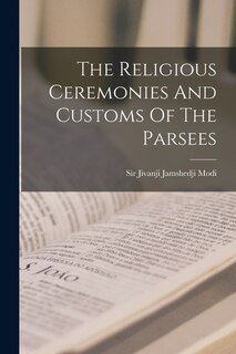 Front cover_The Religious Ceremonies And Customs Of The Parsees