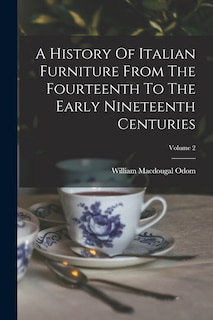 Couverture_A History Of Italian Furniture From The Fourteenth To The Early Nineteenth Centuries; Volume 2