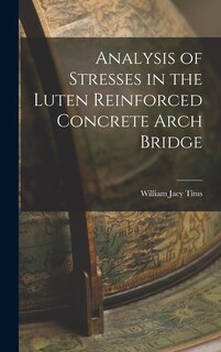 Front cover_Analysis of Stresses in the Luten Reinforced Concrete Arch Bridge