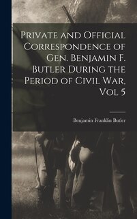 Front cover_Private and Official Correspondence of Gen. Benjamin F. Butler During the Period of Civil War, Vol 5