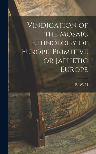 Couverture_Vindication of the Mosaic Ethnology of Europe, Primitive or Japhetic Europe
