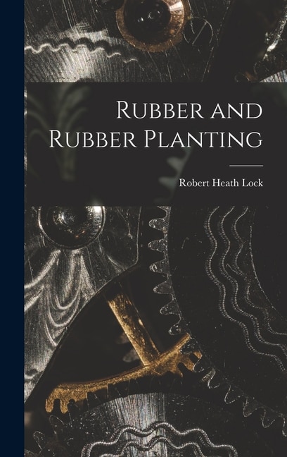 Front cover_Rubber and Rubber Planting