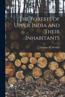 Front cover_The Forests of Upper India and Their Inhabitants