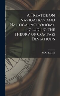 Couverture_A Treatise on Navigation and Nautical Astronomy Including the Theory of Compass Deviations