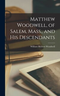 Front cover_Matthew Woodwell, of Salem, Mass., and His Descendants