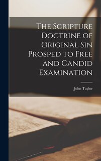 Front cover_The Scripture Doctrine of Original Sin Prosped to Free and Candid Examination