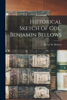 Couverture_Historical Sketch of Col. Benjamin Bellows