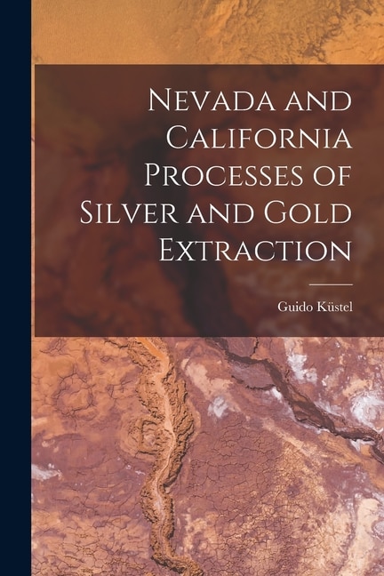 Couverture_Nevada and California Processes of Silver and Gold Extraction