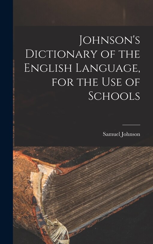 Front cover_Johnson's Dictionary of the English Language, for the Use of Schools