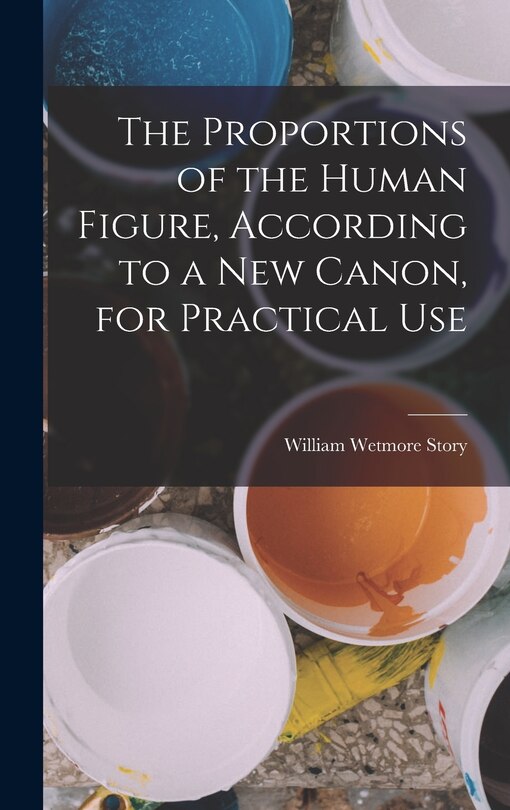 Couverture_The Proportions of the Human Figure, According to a New Canon, for Practical Use
