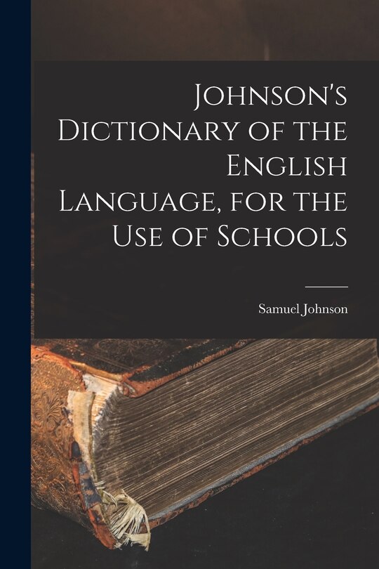 Couverture_Johnson's Dictionary of the English Language, for the Use of Schools