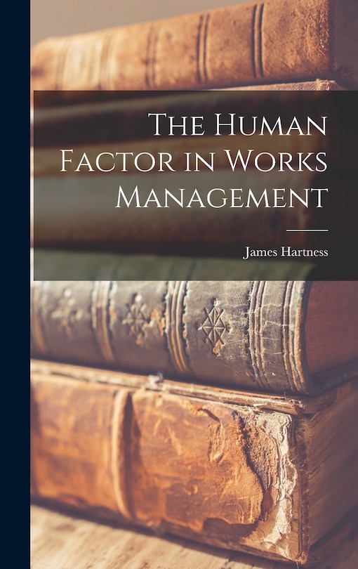 Front cover_The Human Factor in Works Management