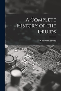 Front cover_A Complete History of the Druids