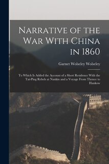 Front cover_Narrative of the war With China in 1860; to Which is Added the Account of a Short Residence With the Tai-ping Rebels at Nankin and a Voyage From Thence to Hankow