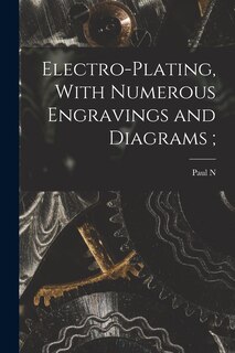 Front cover_Electro-plating, With Numerous Engravings and Diagrams;