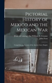 Front cover_Pictorial History of Mexico and the Mexican War