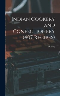Front cover_Indian Cookery and Confectionery (407 Recipes)