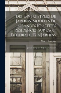 Couverture_Des divers styles de jardins, modèles de grandes et petites résidences, sur l'art décoratif des jardins; jardins européens et jardins orientaux
