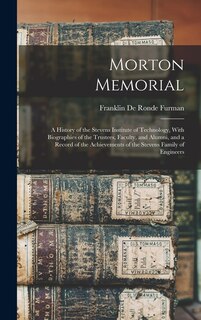 Front cover_Morton Memorial; a History of the Stevens Institute of Technology, With Biographies of the Trustees, Faculty, and Alumni, and a Record of the Achievements of the Stevens Family of Engineers