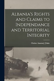 Albania's Rights and Claims to Independance and Territorial Integrity