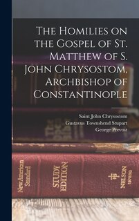 Front cover_The Homilies on the Gospel of St. Matthew of S. John Chrysostom, Archbishop of Constantinople