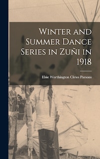 Front cover_Winter and Summer Dance Series in Zuñi in 1918