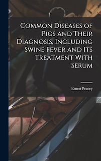 Couverture_Common Diseases of Pigs and Their Diagnosis, Including Swine Fever and its Treatment With Serum