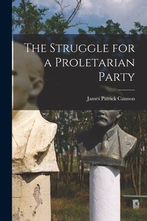 Front cover_The Struggle for a Proletarian Party