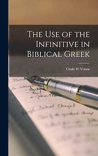 Front cover_The use of the Infinitive in Biblical Greek