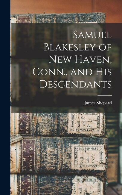 Couverture_Samuel Blakesley of New Haven, Conn., and his Descendants