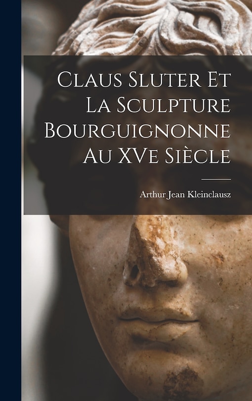 Front cover_Claus Sluter et la sculpture bourguignonne au XVe siècle