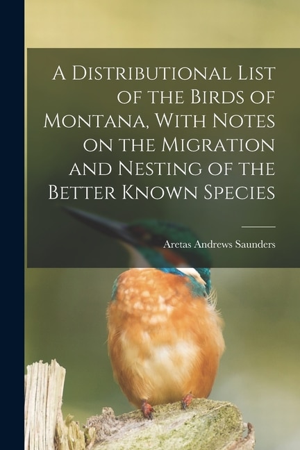 Front cover_A Distributional List of the Birds of Montana, With Notes on the Migration and Nesting of the Better Known Species