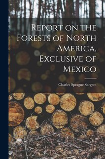 Front cover_Report on the Forests of North America, Exclusive of Mexico