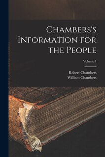 Couverture_Chambers's Information for the People; Volume 1