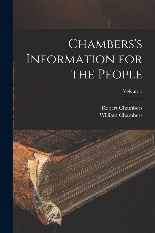 Couverture_Chambers's Information for the People; Volume 1