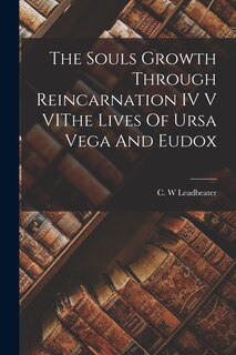 Front cover_The Souls Growth Through Reincarnation IV V VIThe Lives Of Ursa Vega And Eudox