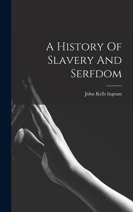 Front cover_A History Of Slavery And Serfdom