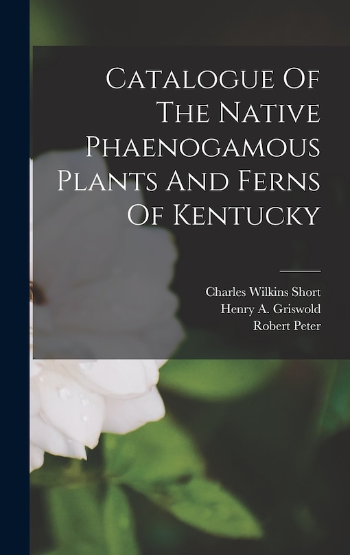 Front cover_Catalogue Of The Native Phaenogamous Plants And Ferns Of Kentucky
