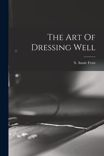 Front cover_The Art Of Dressing Well
