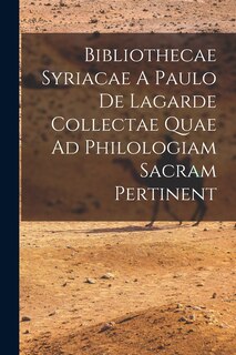 Front cover_Bibliothecae Syriacae A Paulo De Lagarde Collectae Quae Ad Philologiam Sacram Pertinent