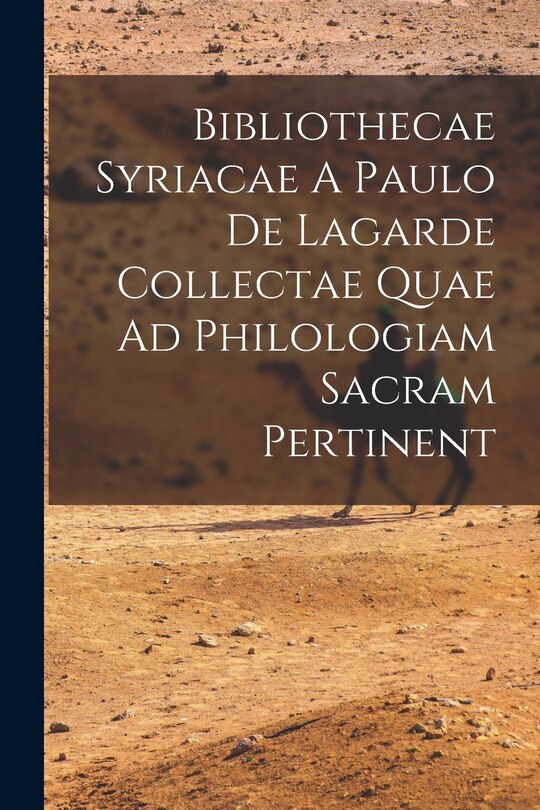 Front cover_Bibliothecae Syriacae A Paulo De Lagarde Collectae Quae Ad Philologiam Sacram Pertinent