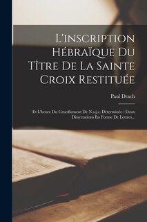 Front cover_L'inscription Hébraïque Du Tître De La Sainte Croix Restituée