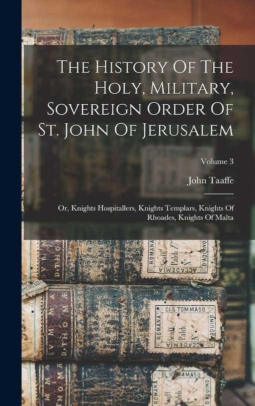 Front cover_The History Of The Holy, Military, Sovereign Order Of St. John Of Jerusalem