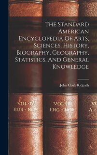 Front cover_The Standard American Encyclopedia Of Arts, Sciences, History, Biography, Geography, Statistics, And General Knowledge