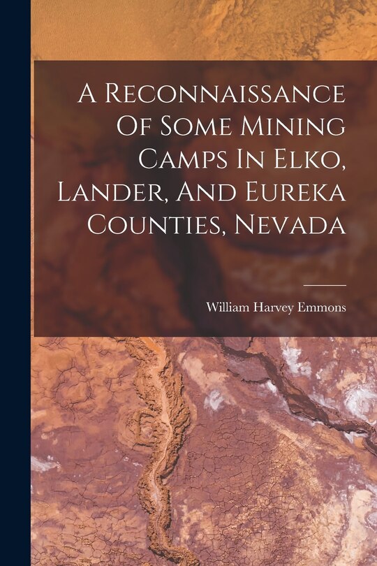 Couverture_A Reconnaissance Of Some Mining Camps In Elko, Lander, And Eureka Counties, Nevada
