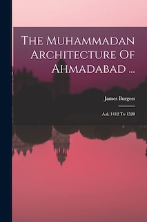 Front cover_The Muhammadan Architecture Of Ahmadabad ...
