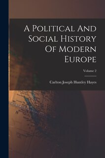 Front cover_A Political And Social History Of Modern Europe; Volume 2