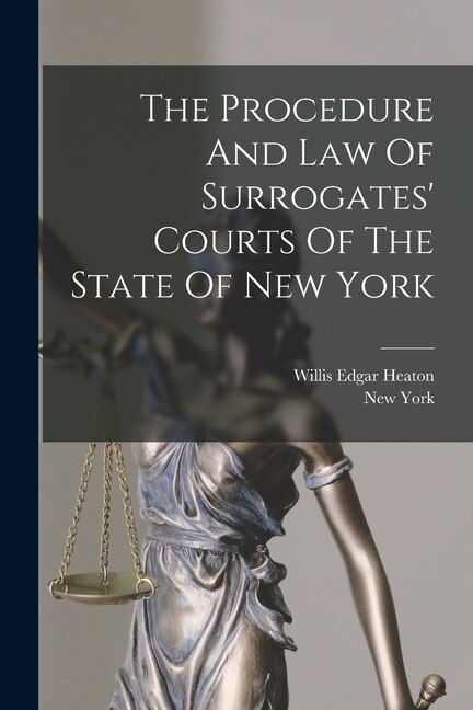 Front cover_The Procedure And Law Of Surrogates' Courts Of The State Of New York