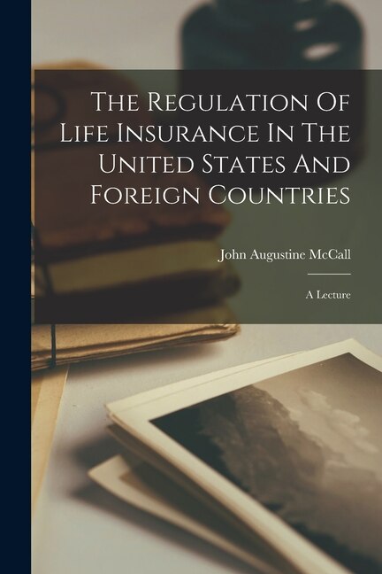 Couverture_The Regulation Of Life Insurance In The United States And Foreign Countries
